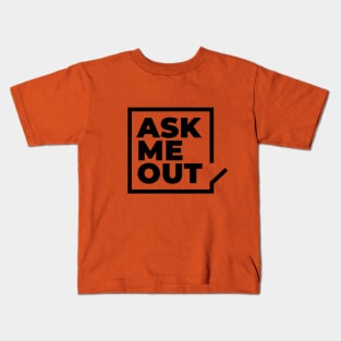 Ask me out Kids T-Shirt